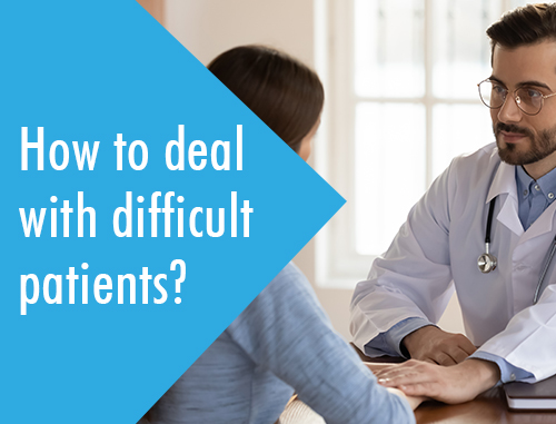 How to deal with difficult patients?